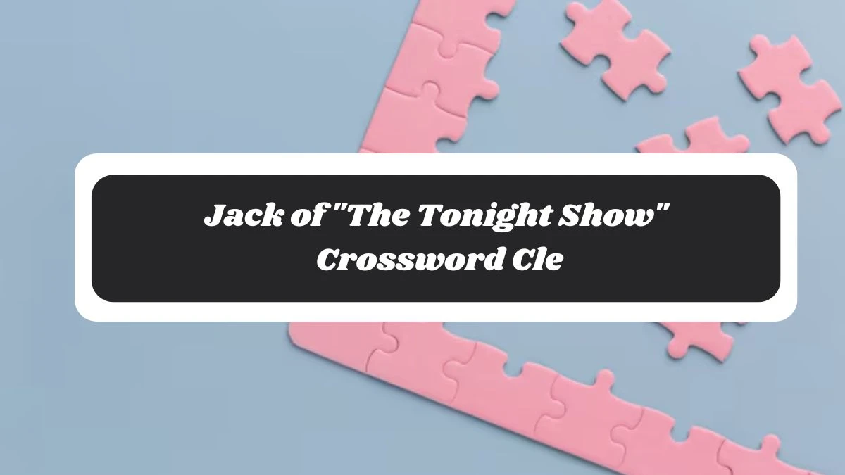 Jack of The Tonight Show Daily Commuter Crossword Clue Puzzle Answer from November 06, 2024