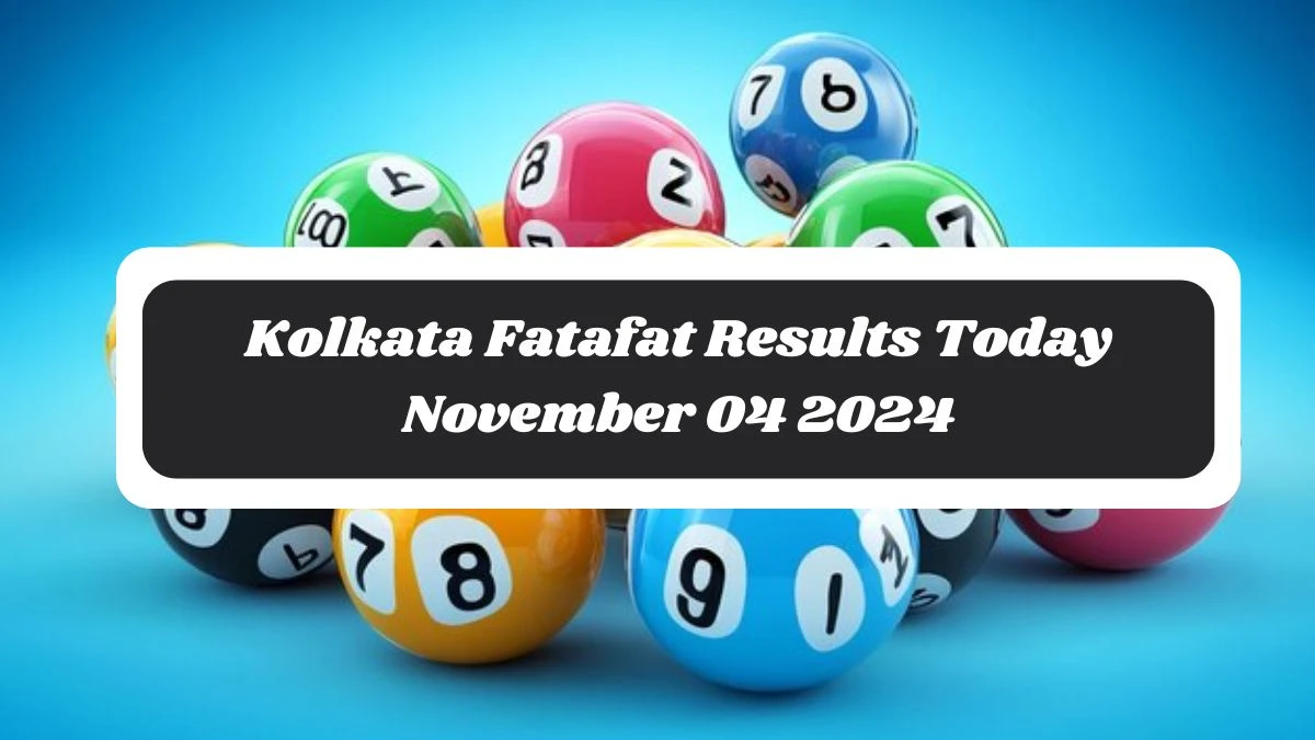 Kolkata Fatafat Results Today November 04 2024 - Check the Winning Numbers!