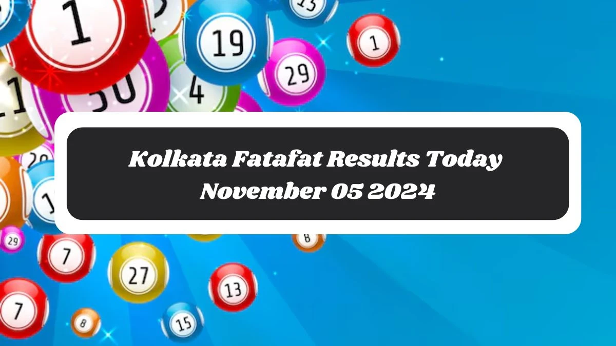 Kolkata Fatafat Results Today November 05 2024 - Check the Winning Numbers!