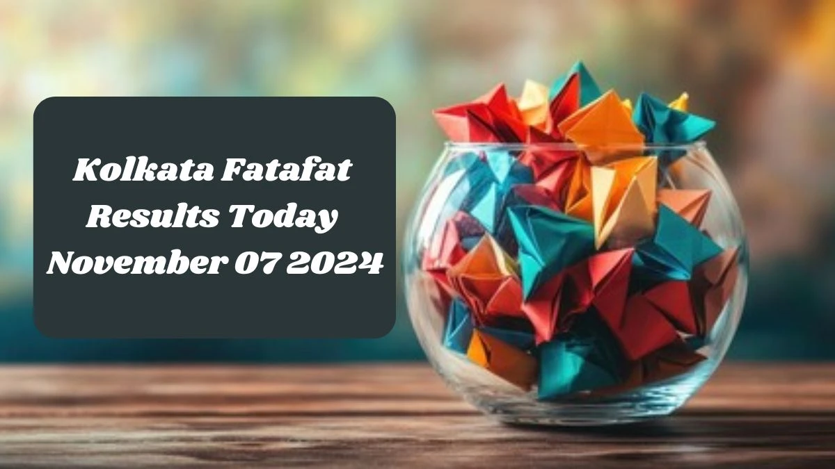 Kolkata Fatafat Results Today November 07 2024 - Check the Winning Numbers!