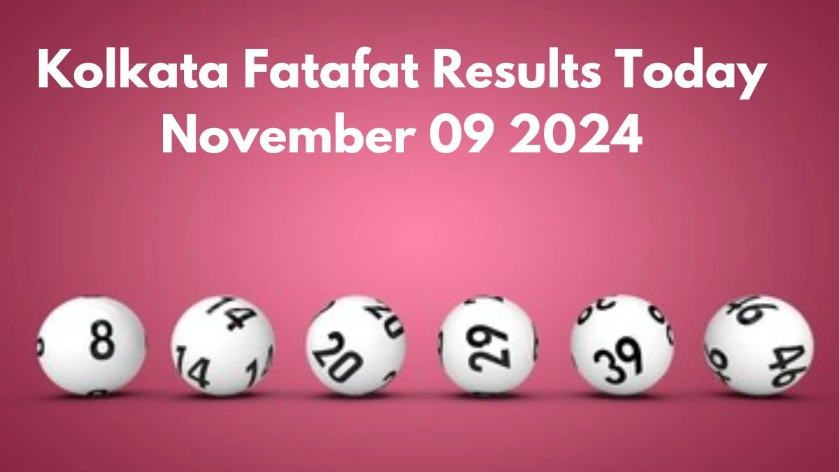 Kolkata Fatafat Results Today November 09 2024 - Check the Winning Numbers!