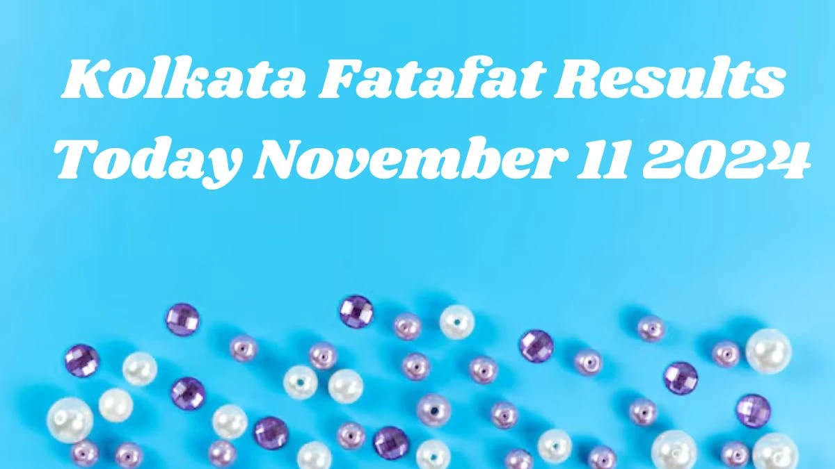 Kolkata Fatafat Results Today November 11 2024 - Check the Winning Numbers!