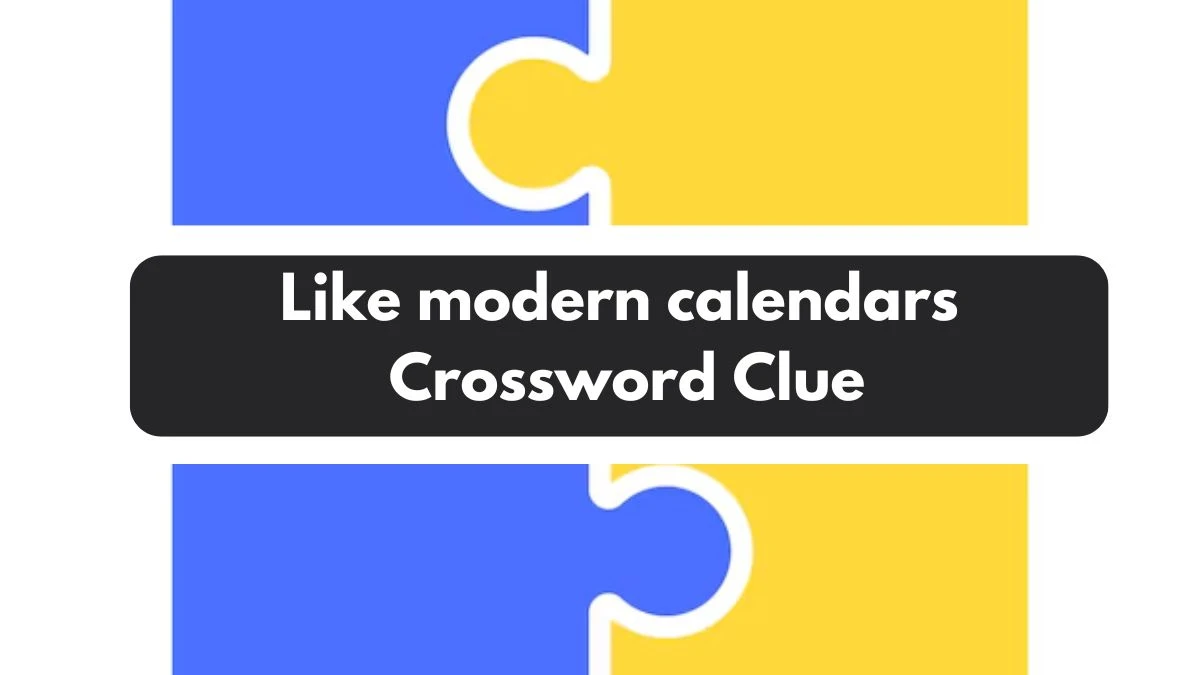 Like modern calendars 7 Little Words Puzzle Answer from November 01, 2024