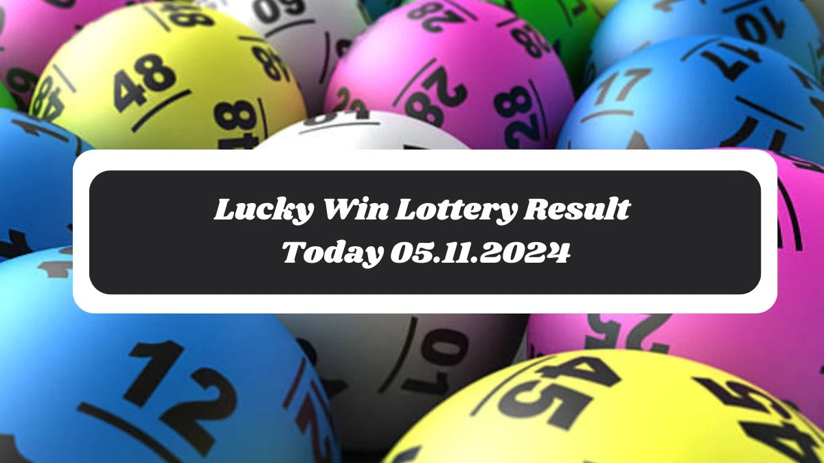 Lucky Win Lottery Result Today 05.11.2024