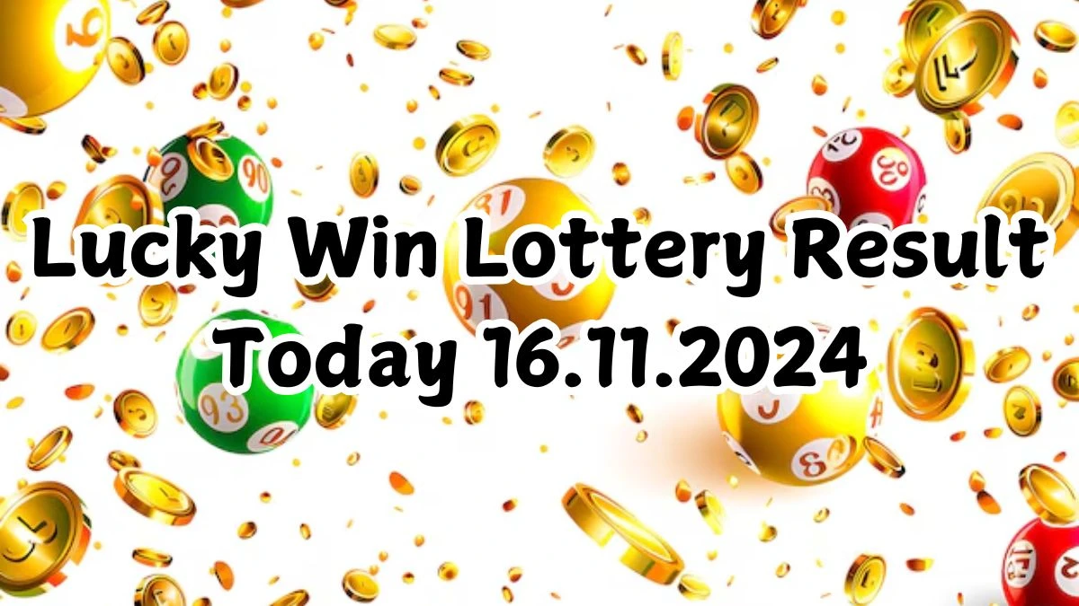 Lucky Win Lottery Result Today 16.11.2024