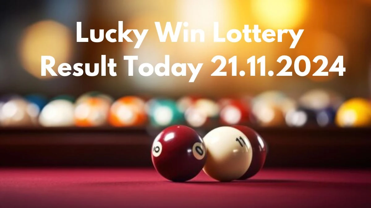 Lucky Win Lottery Result Today 21.11.2024