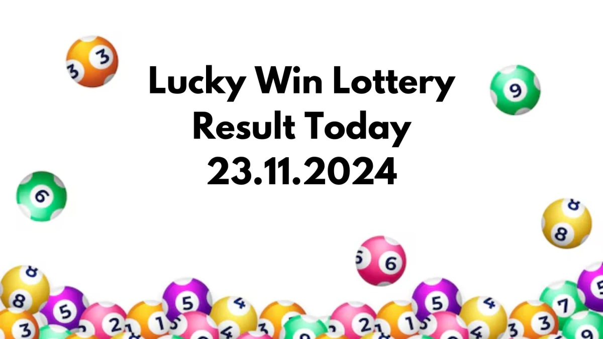 Lucky Win Lottery Result Today 23.11.2024