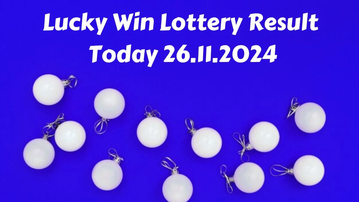 Lucky Win Lottery Result Today 26.11.2024