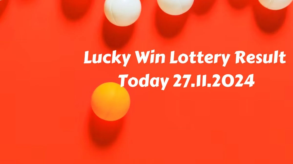 Lucky Win Lottery Result Today 27.11.2024