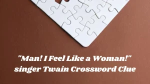 LA Times Man! I Feel Like a Woman! singer Twain Crossword Clue Answers with 6 Letters from November 12, 2024