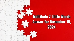 Multitude 7 Little Words Answer for November 15, 2024