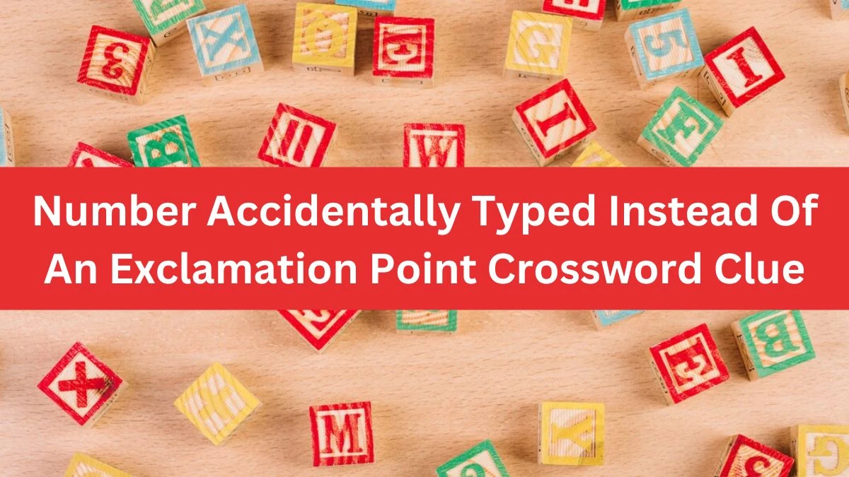 Number Accidentally Typed Instead Of An Exclamation Point NYT Crossword Clue Puzzle Answer from November 02, 2024