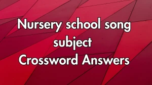 LA Times Nursery school song subject Crossword Puzzle Answer from November 26, 2024