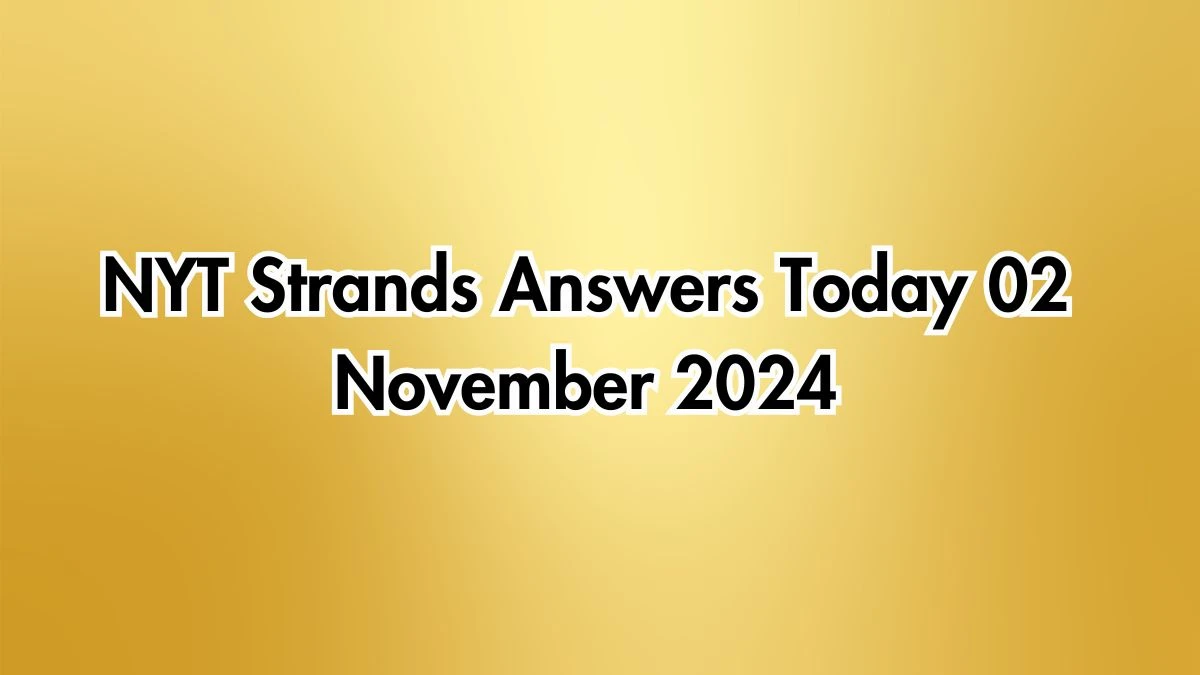 NYT Strands Answers Today 02 November 2024