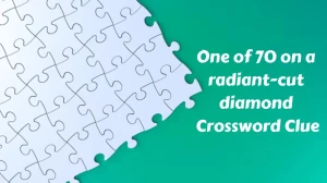 LA Times One of 70 on a radiant-cut diamond Crossword Clue Puzzle Answer from November 28, 2024