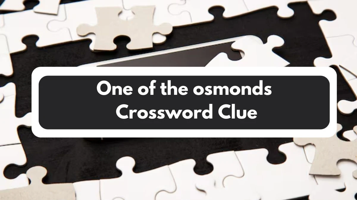 One of the osmonds 7 Little Words Puzzle Answer from November 01, 2024