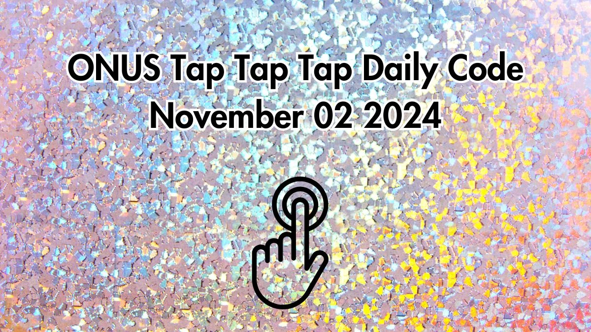 ONUS Tap Tap Tap Daily Code November 02 2024