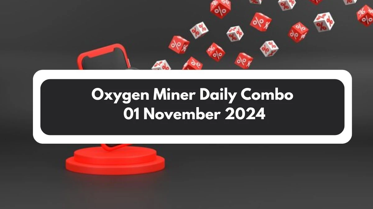 Oxygen Miner Daily Combo 01 November 2024