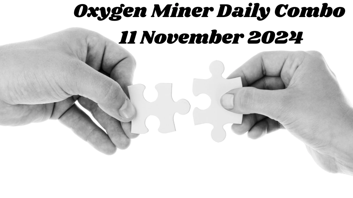 Oxygen Miner Daily Combo 11 November 2024