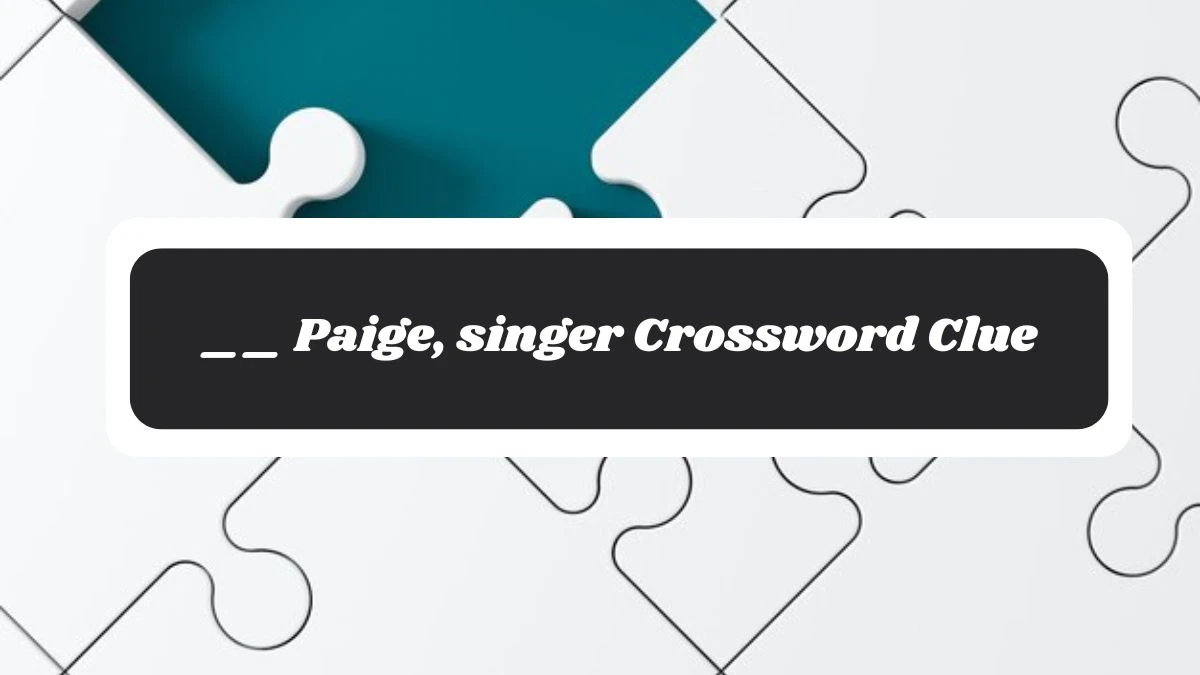 Irish Daily Mail Quick __ Paige, singer Crossword Clue Puzzle Answer from November 05, 2024