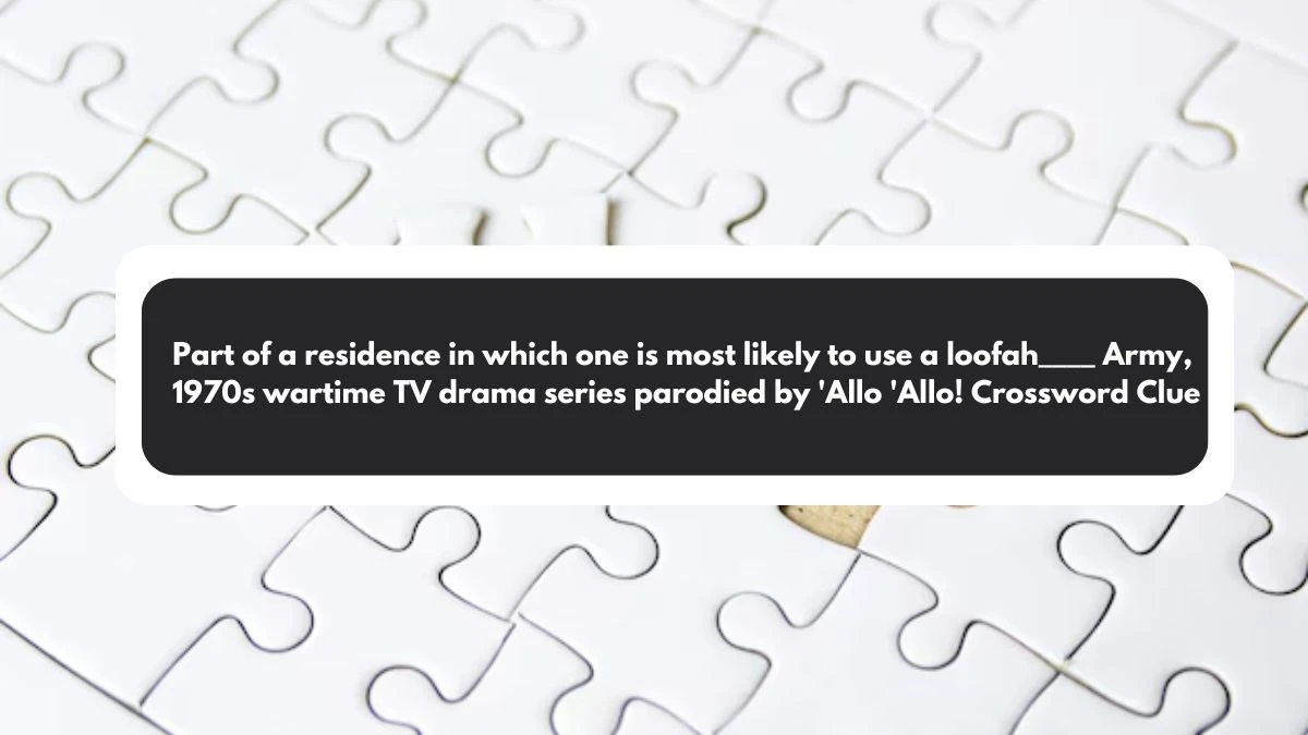 Part of a residence in which one is most likely to use a loofah Crossword Clue Puzzle Answer from November 01, 2024