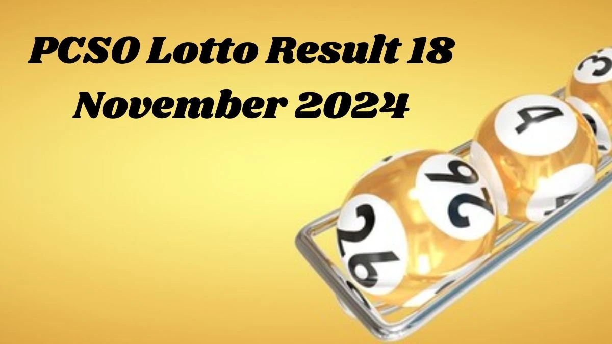 PCSO Lotto Result 18 November 2024