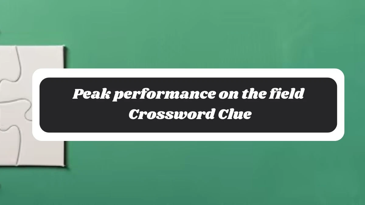 LA Times Peak performance on the field Crossword Clue Puzzle Answer from November 04, 2024