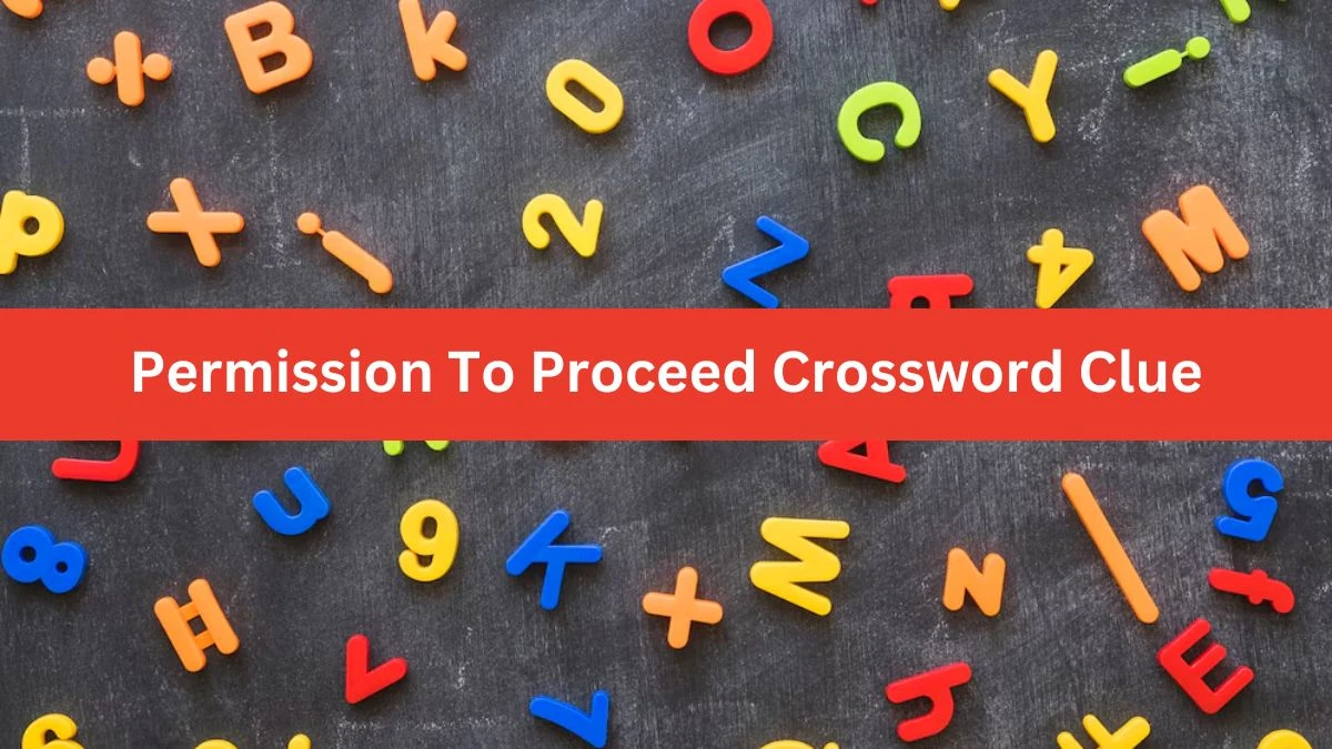 Permission To Proceed 8 Letters Crossword Clue Puzzle Answer from November 02, 2024