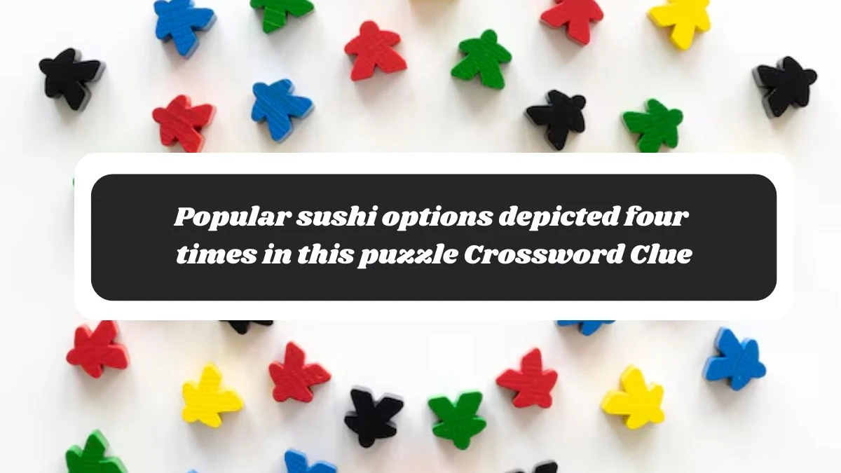 NYT Popular sushi options depicted four times in this puzzle Crossword Clue Puzzle Answer from November 05, 2024