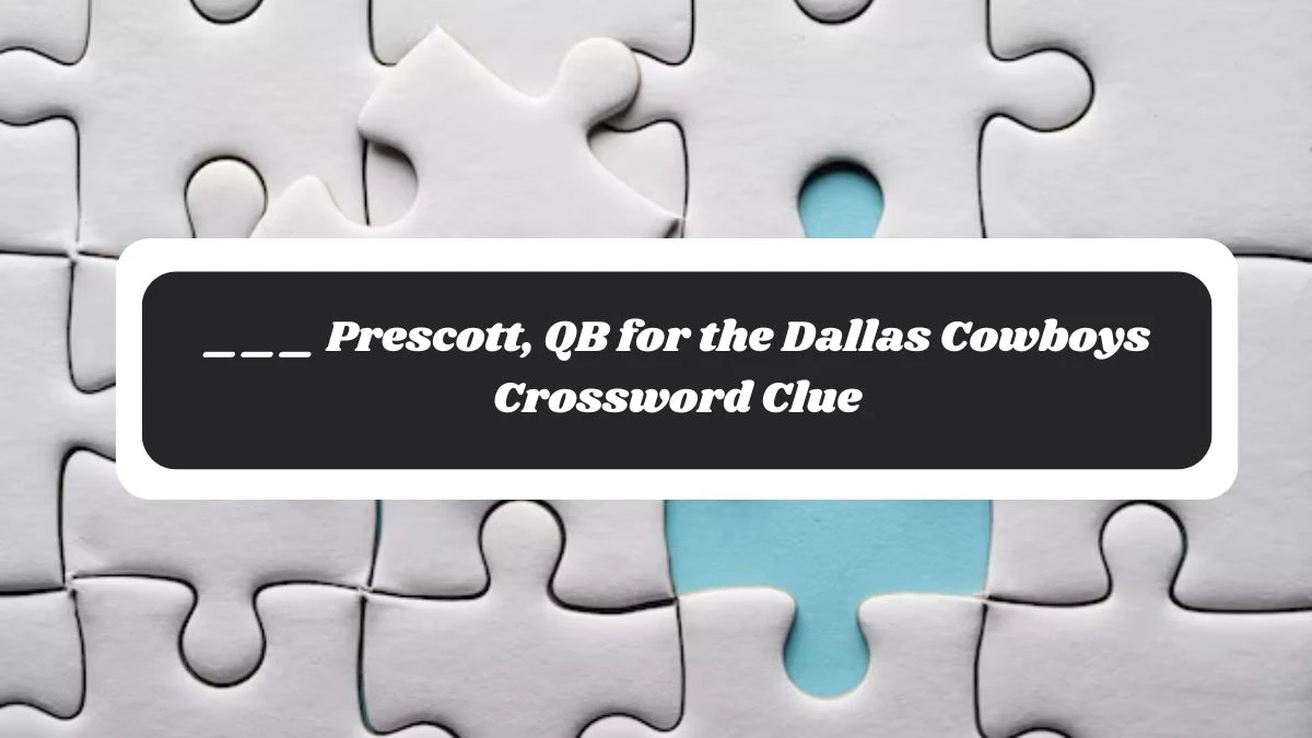 ___ Prescott, QB for the Dallas Cowboys Daily Themed Crossword Clue Puzzle Answer from November 06, 2024