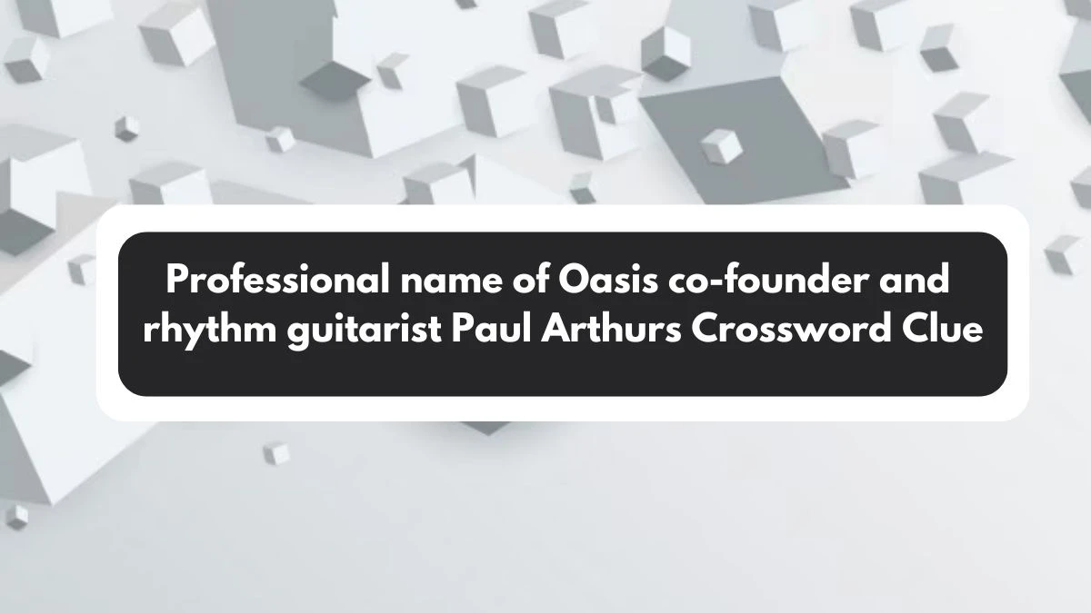 Professional name of Oasis co-founder and rhythm guitarist Paul Arthurs Crossword Clue Answers on November 01, 2024