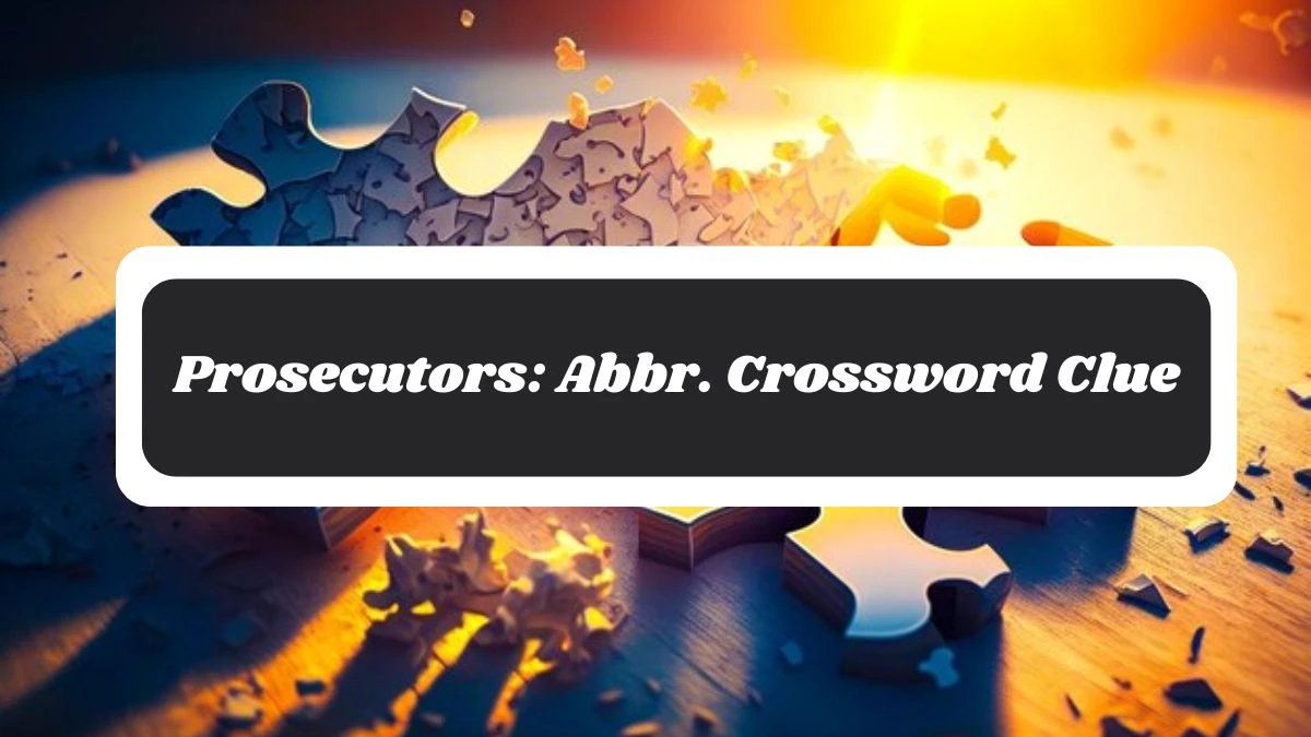 Prosecutors: Abbr. Daily Commuter Crossword Clue Answers on November 04, 2024