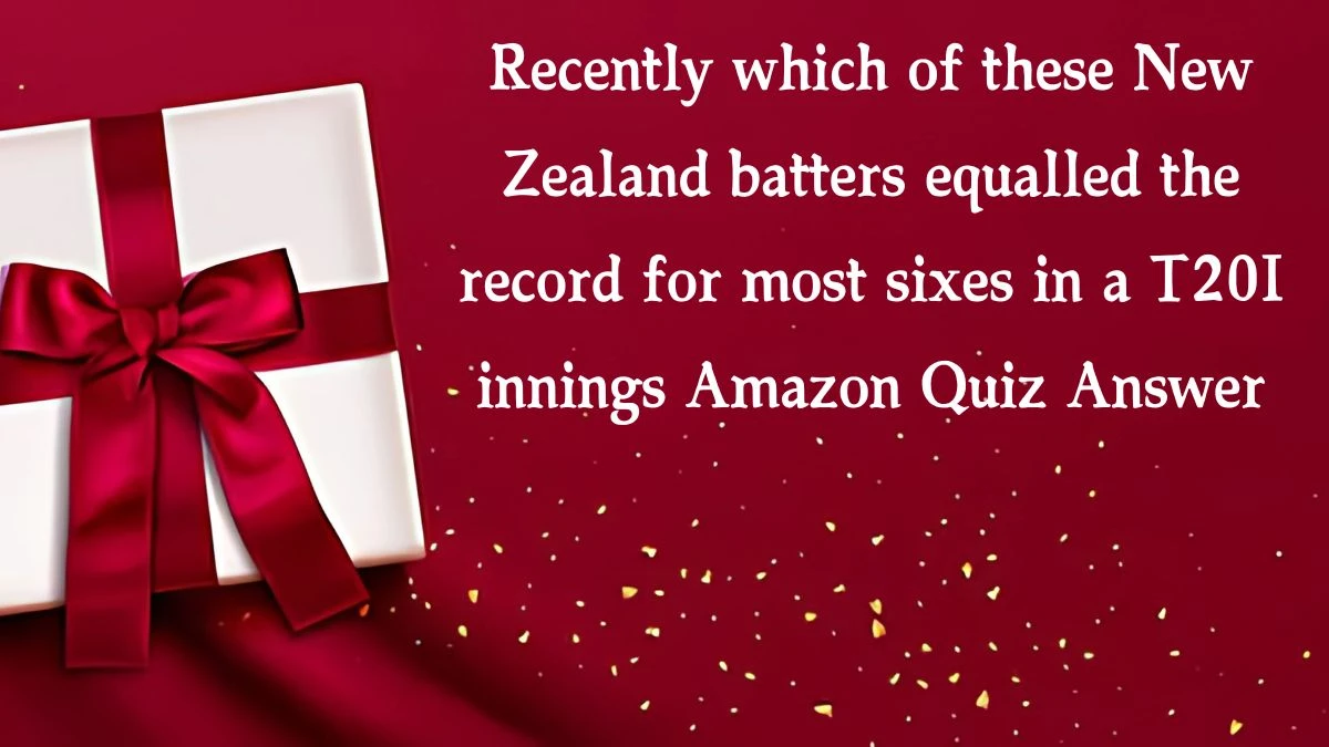 Recently which of these New Zealand batters equalled the record for most sixes in a T20I innings Amazon Quiz Answer Today November 04, 2024