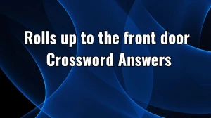 LA Times Rolls up to the front door Crossword Clue Puzzle Answer from November 21, 2024