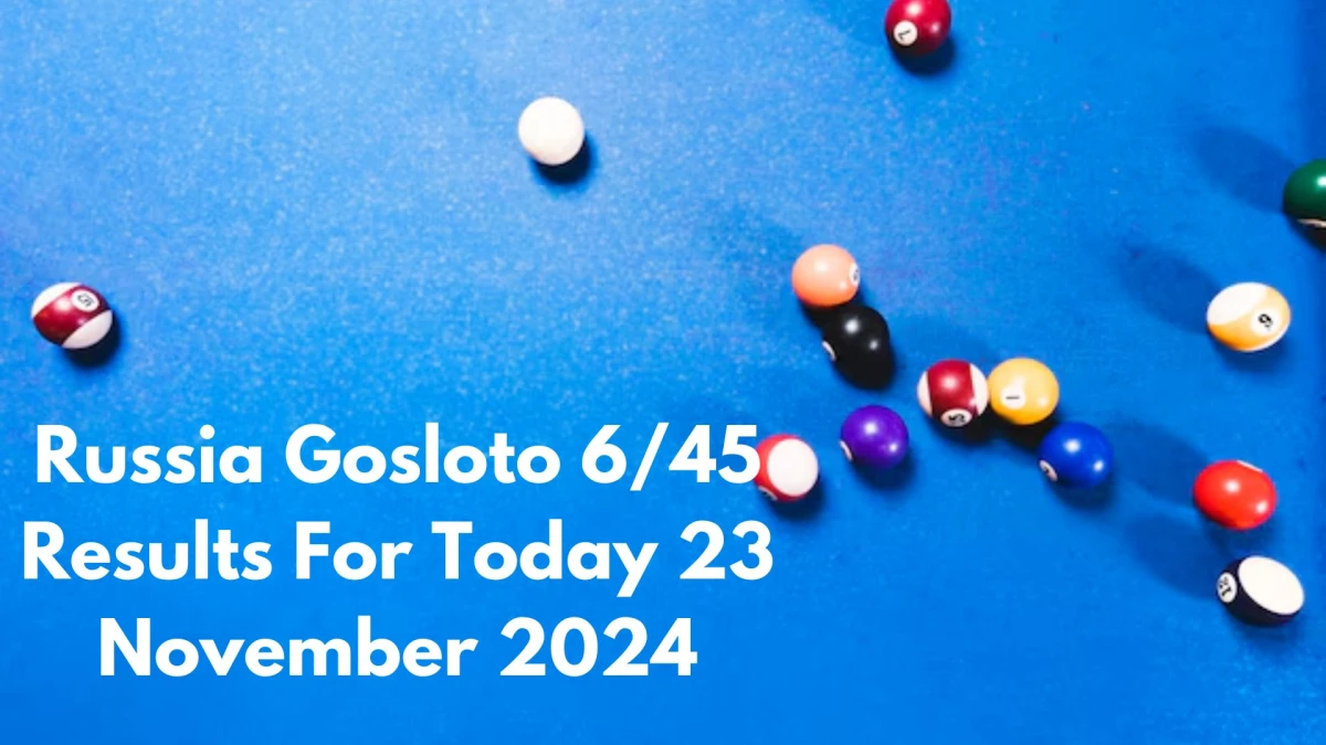 Russia Gosloto 6/45 Results For Today 23 November 2024