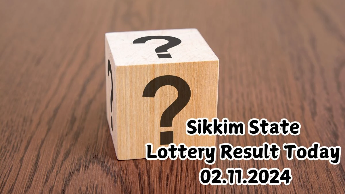 Sikkim State Lottery Result Today 02.11.2024 - Draw Numbers Revealed