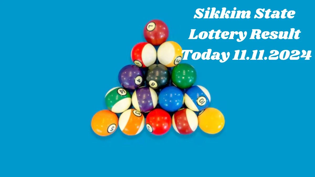 Sikkim State Lottery Result Today 11.11.2024 - Draw Numbers Revealed