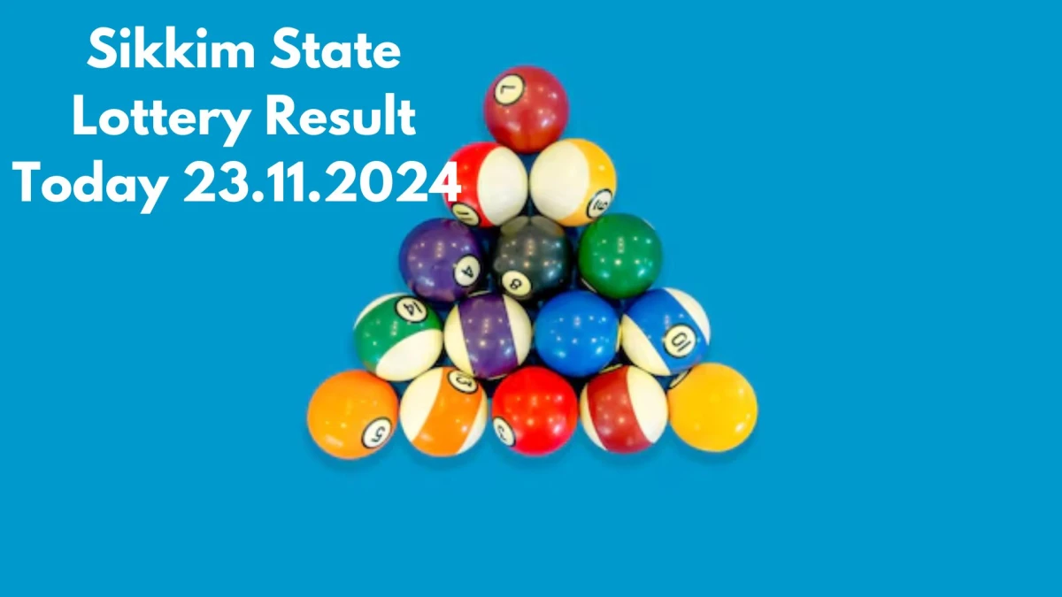 Sikkim State Lottery Result Today 23.11.2024 - Draw Numbers Revealed