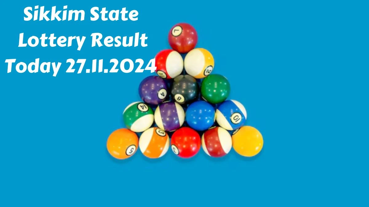 Sikkim State Lottery Result Today 27.11.2024 - Draw Numbers Revealed