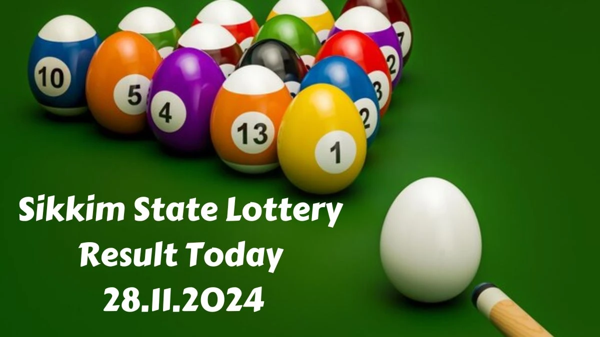 Sikkim State Lottery Result Today 28.11.2024 - Draw Numbers Revealed