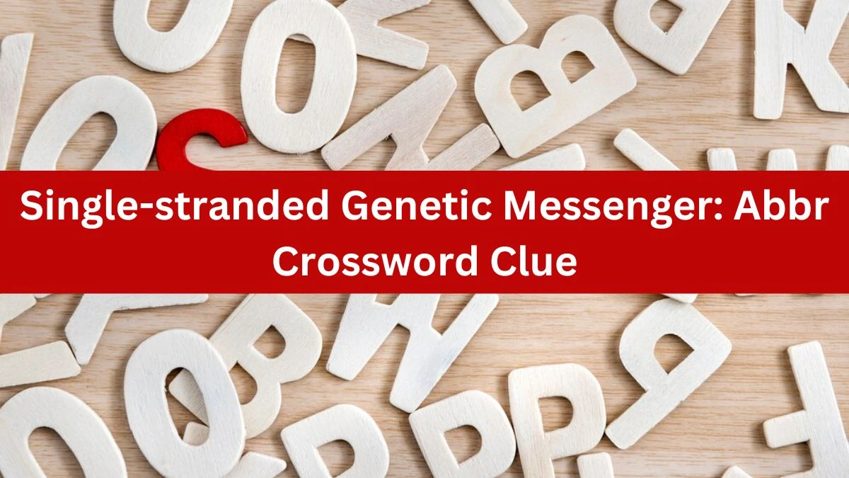 Single-stranded Genetic Messenger: Abbr Daily Themed Crossword Clue Puzzle Answer from November 02, 2024