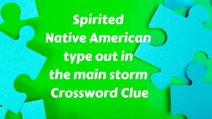 Spirited Native American type out in the main storm Crossword Clue Puzzle Answer from November 28, 2024