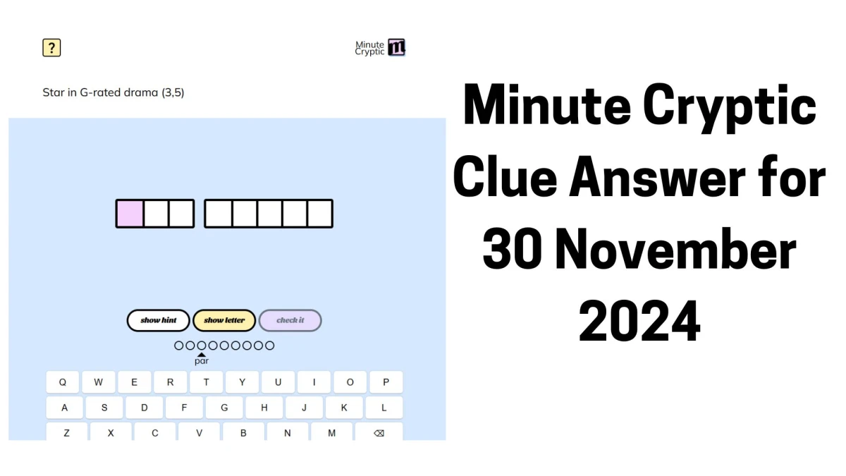 Star in G-rated drama (3,5) Crossword Clue Minute Cryptic Clue Answer for 30 November 2024