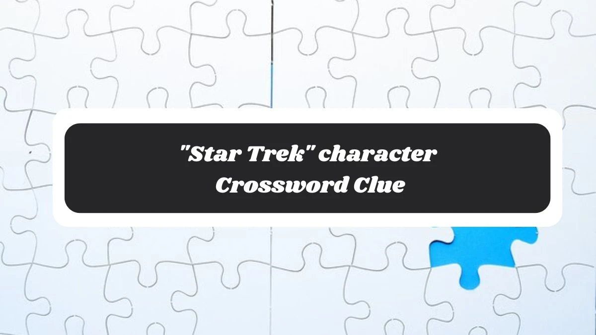 Star Trek character Daily Commuter Crossword Clue Puzzle Answer from November 05, 2024