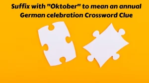 Suffix with Oktober to mean an annual German celebration Daily Themed Crossword Clue Puzzle Answer from November 27, 2024