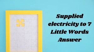 Supplied electricity to 7 Little Words Answer