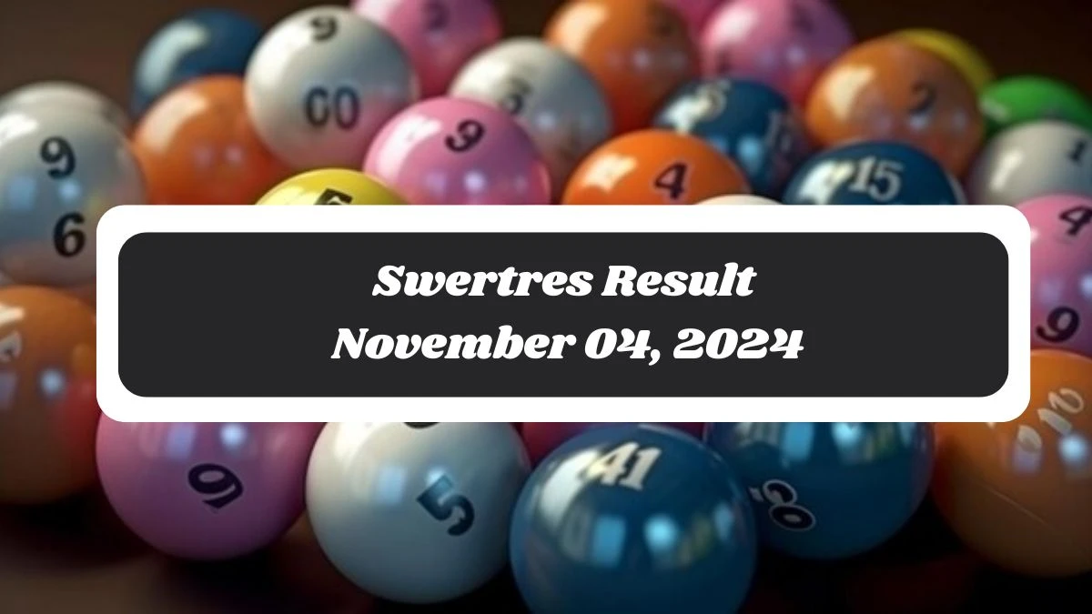 Swertres Result November 04, 2024 - Winning Numbers Announced!