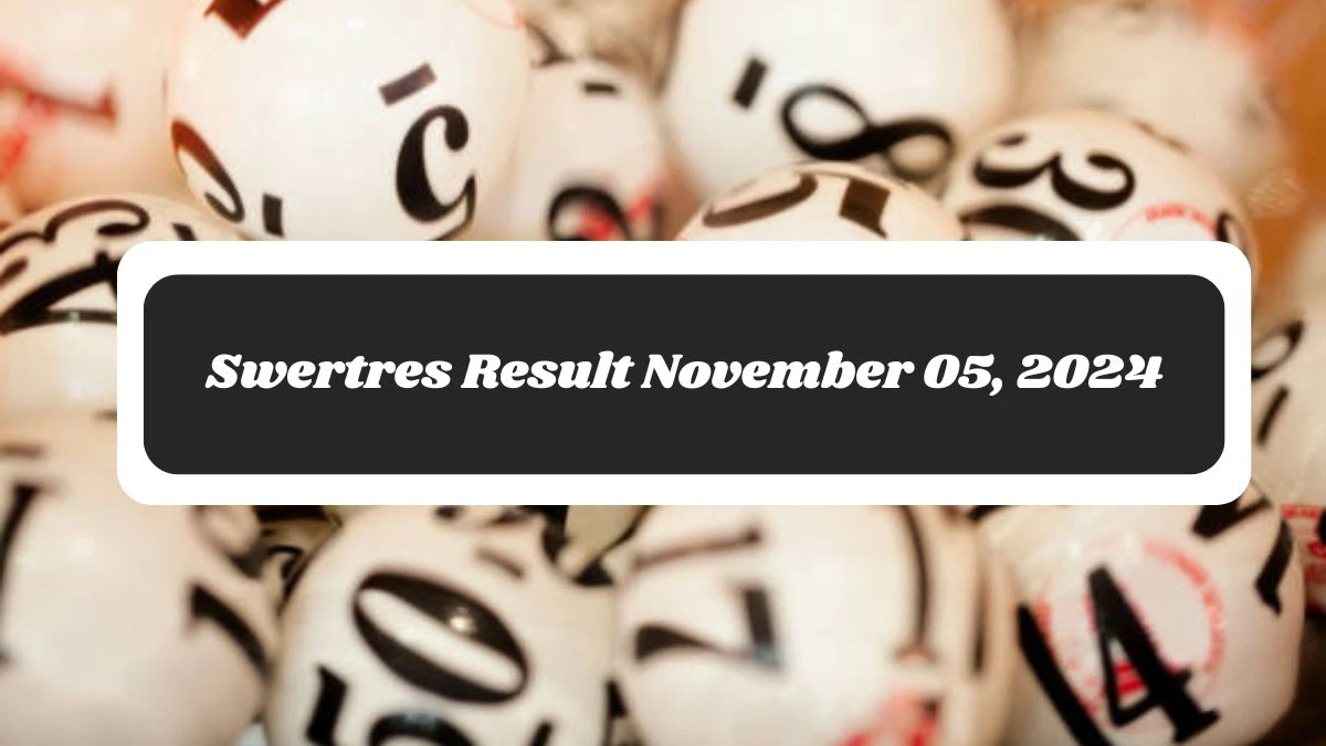 Swertres Result November 05, 2024 - Winning Numbers Announced!