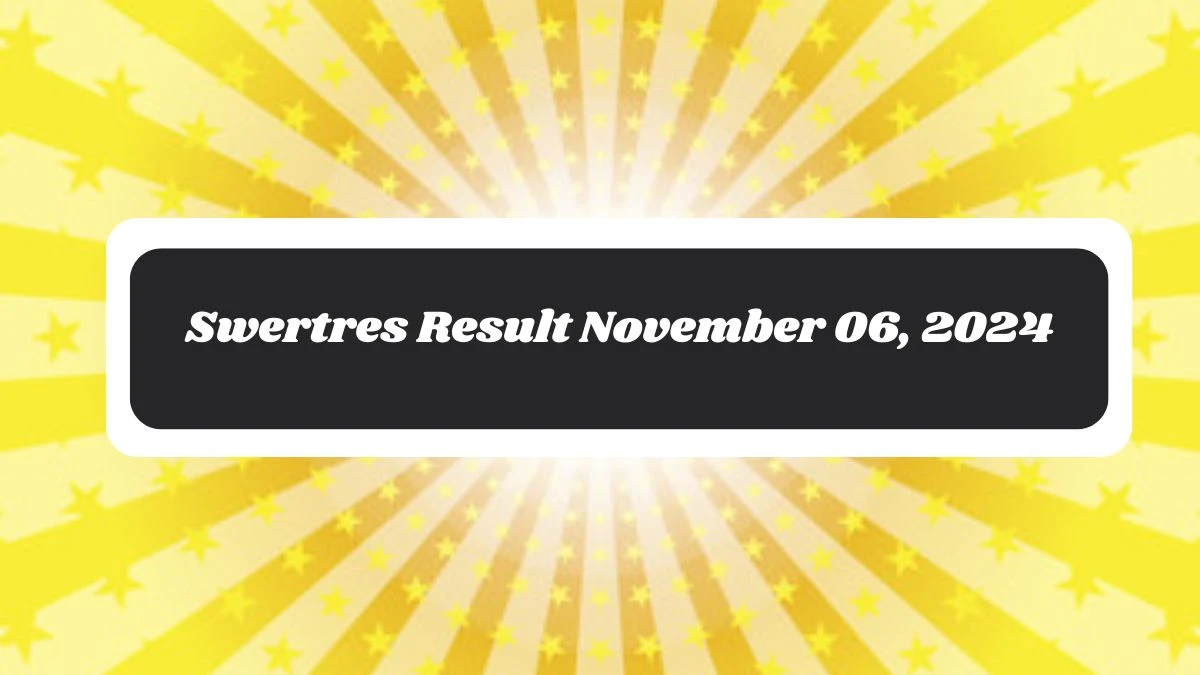 Swertres Result November 06, 2024 - Winning Numbers Announced!