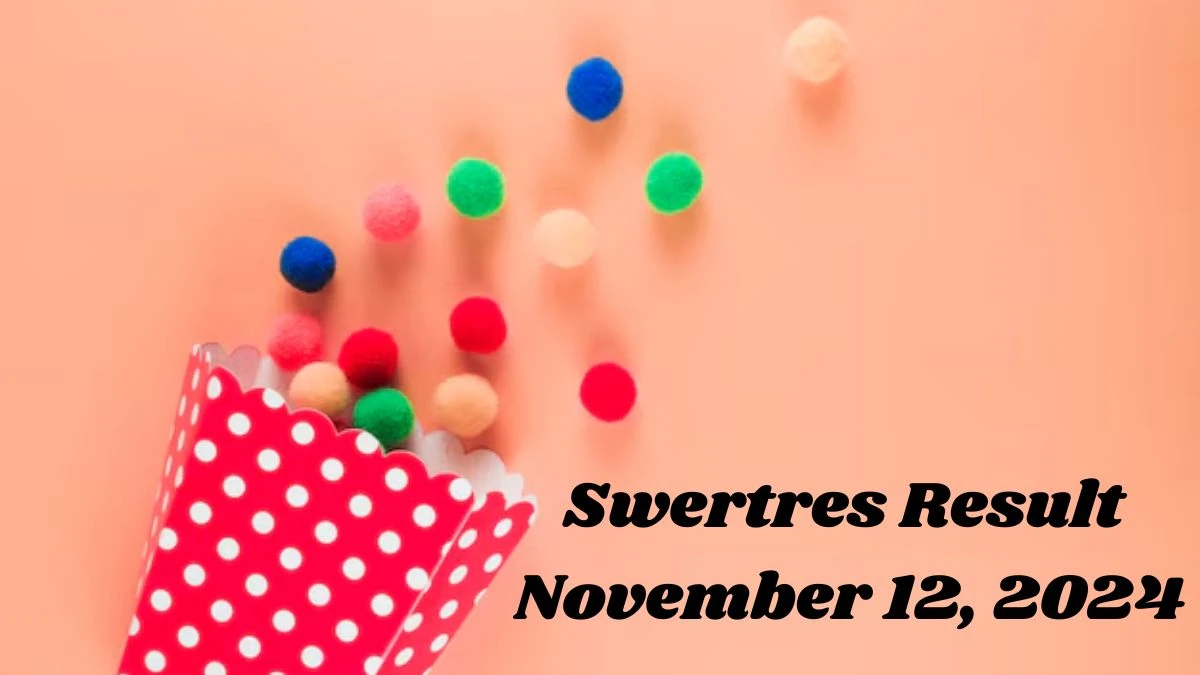 Swertres Result November 12, 2024 - Winning Numbers Announced!